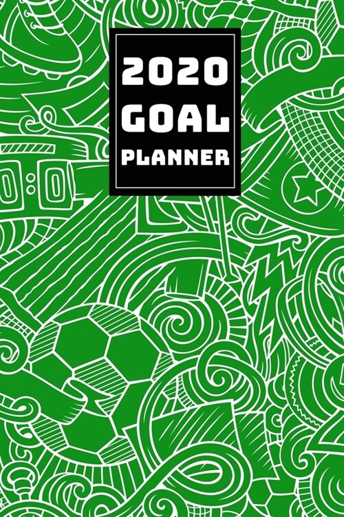 2020 Goal Planner: 2019-2020 Weekly Planner and Organizer Book for Soccer/Football Lovers & Fans - 6 x 9 Dated Agenda - Blank Graph Paper (Paperback)