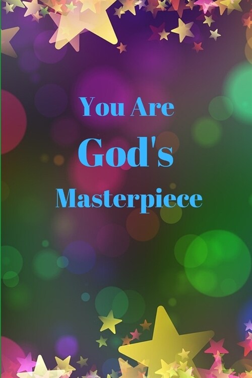 You Are Gods Masterpiece: Novelty Line Notebook / Journal To Write In Perfect Gift Item (6 x 9 inches) For christmas Ideal For Men Women Boy Gir (Paperback)