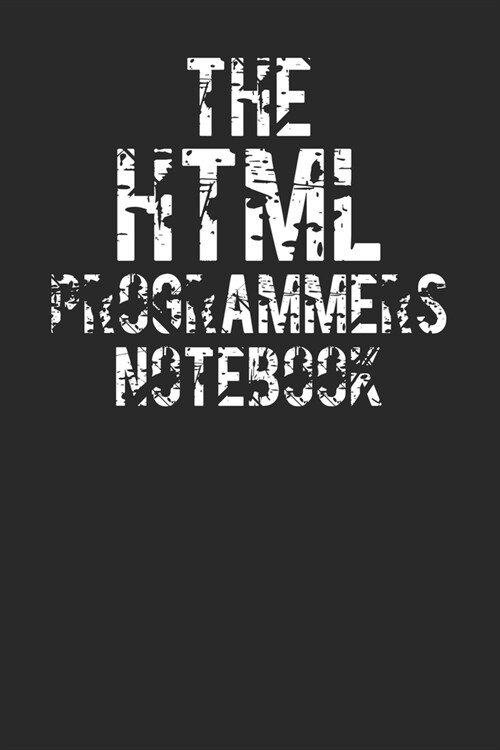 The HTML Programmer Notebook: A Journal For HTML Programmers And Web Developers (Paperback)