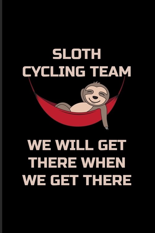 Sloth Cycling Team We Will Get There When We Get There: Sloth Cycling Team 2020 Planner - Weekly & Monthly Pocket Calendar - 6x9 Softcover Organizer - (Paperback)