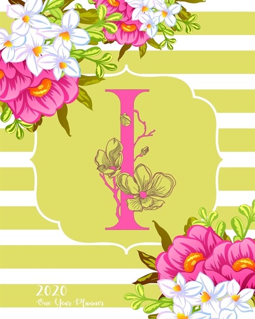 I - 2020 One Year Planner: Monogram Classic Initial Pink Flower Green Fun French Floral - Jan 1 - Dec 31, 2020 - Weekly & Monthly Planner + Habit (Paperback)