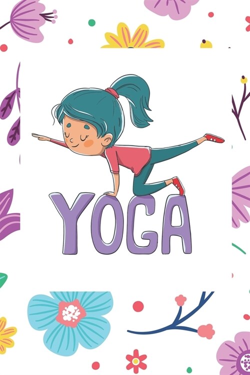 Yoga: A Yoga floral Notebook, for people who like to track their progress, Journal Daily Planner with Blank Lined, journalin (Paperback)