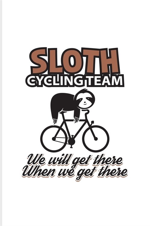 Sloth Cycling Team We Will Get There When We Get There: Sloth Cycling Team 2020 Planner - Weekly & Monthly Pocket Calendar - 6x9 Softcover Organizer - (Paperback)