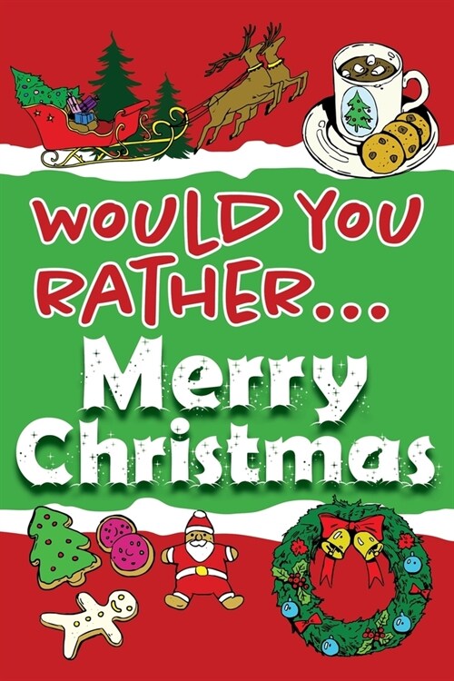 Would You Rather... Merry Christmas: Fully-illustrated, clean, and hilarious questions to brighten your holidays! (Paperback)