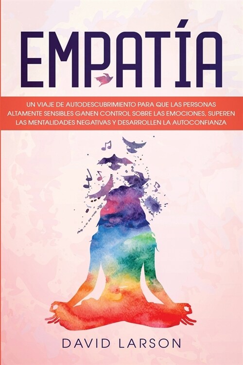 Empat?: Un Viaje de Autodescubrimiento para que las Personas Altamente Sensibles Ganen Control Sobre las Emociones, Superen la (Paperback)