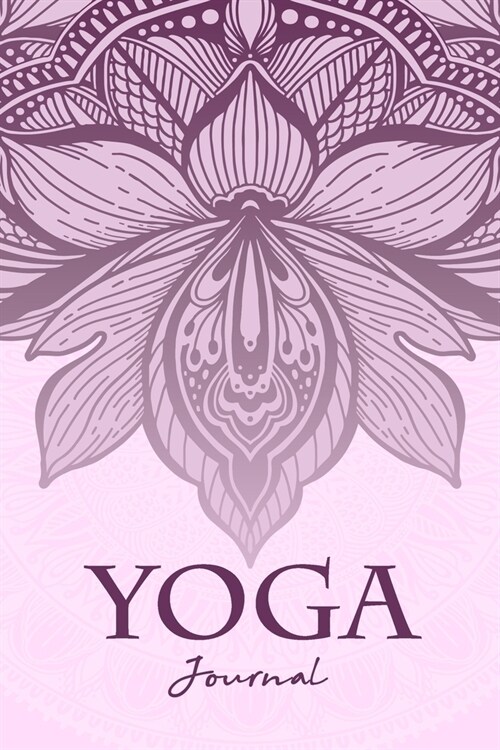 YOGA Journal: A Yoga Journal, for people who like to track their progress, Journal Daily Planner with Blank Lined, journaling notes, (Paperback)