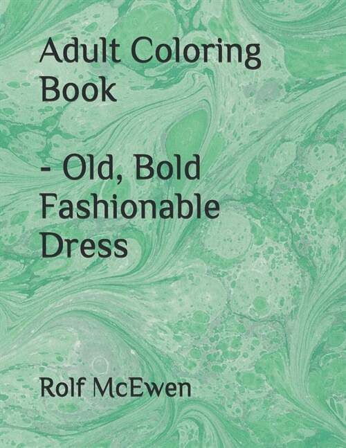 Adult Coloring Book - Old, Bold Fashionable Dress (Paperback)