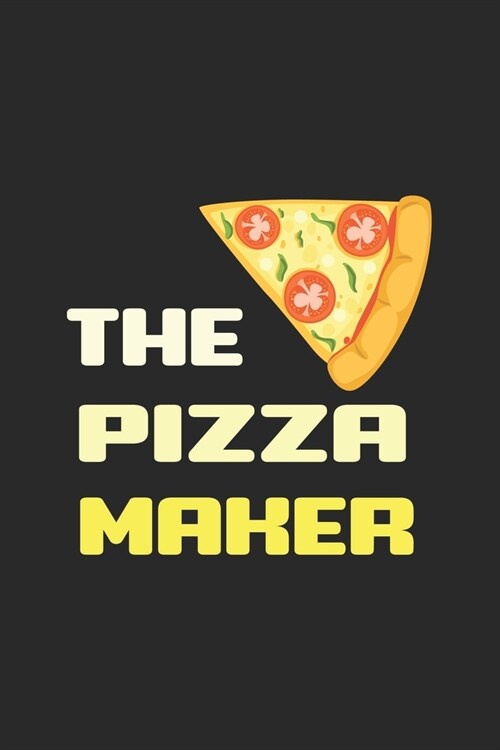 The Pizza Maker: My Prayer Journal, Diary Or Notebook For Pizza Lover. 110 Story Paper Pages. 6 in x 9 in Cover. (Paperback)
