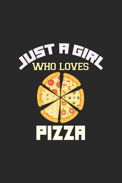 Just A Girl Who Love Pizza: My Prayer Journal, Diary Or Notebook For Pizza Lover. 110 Story Paper Pages. 6 in x 9 in Cover. (Paperback)
