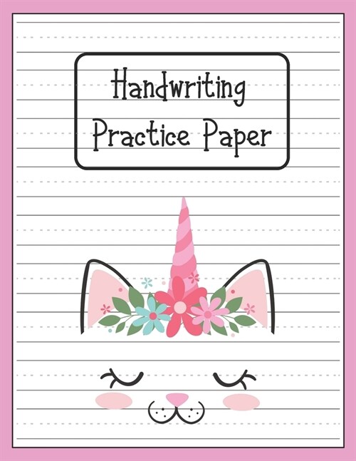 Handwriting Practice Paper: Blank Paper Notebook with Dotted Lined Sheets for K-3 Students Handwriting Workbook 100 Pages 8.5x11 Inch Cat Unicorn (Paperback)