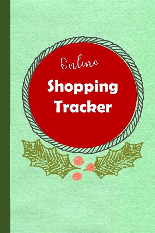 Online Shopping Tracker: Keep track of your online purchases, Shopping Expense Tracker Personal Log Book (Paperback)