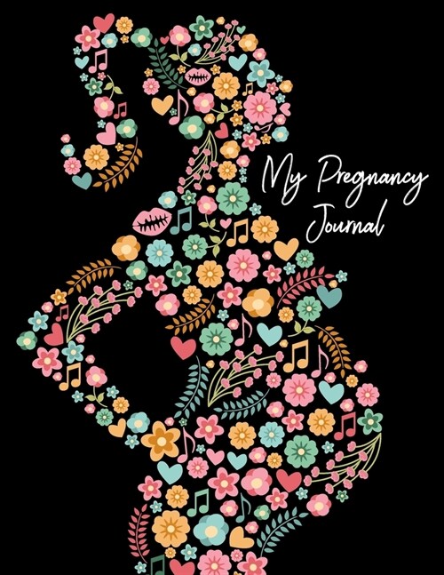 My Pregnancy Journal: Pregnancy Planner and Journal planning book week by week & trimesters with pregnancy and appointment tracker Gifts for (Paperback)