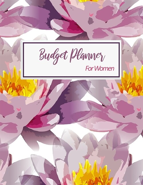 Budget Planner For Women: 2020 Undated Monthly Money Journal With Weekly Bill Organizer Daily Expense Tracker Workbook For 2019-2020 Planning Bu (Paperback)