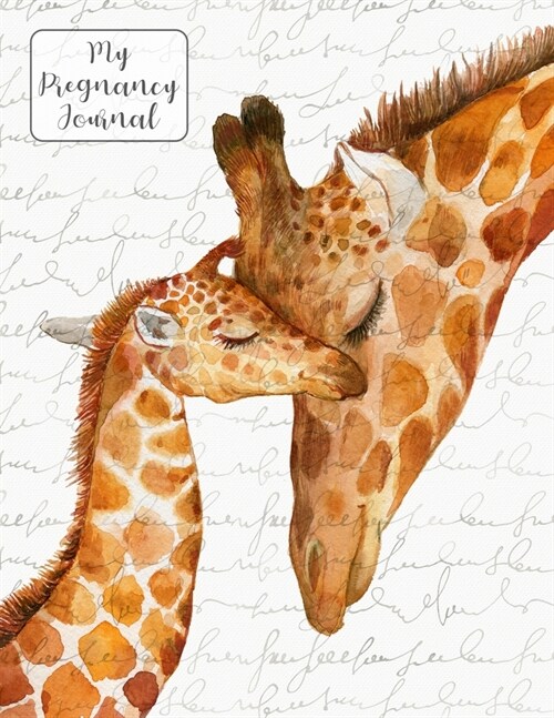 My Pregnancy Journal & Organizer Mother & Baby Giraffes: Keepsake Planner To Document Your Journey, With 40 Week Meal Planner (Paperback)