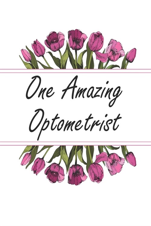 One Amazing Optometrist: Blank Lined Journal For Optometrist Gifts Floral Notebook (Paperback)