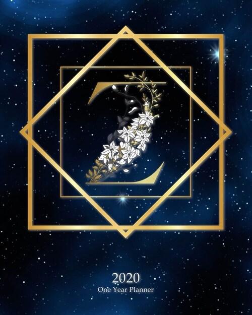 Z - 2020 One Year Planner: Elegant Monogram Gold Initial Galaxy Stars Dark Blue Night Sky - Jan 1 - Dec 31 2020 - Weekly & Monthly Planner + Habi (Paperback)