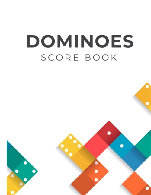 Dominoes Score Book: Perfect Score book for Score keeping (Large 8.5 x 11, 120 Pages, Softback) (Paperback)