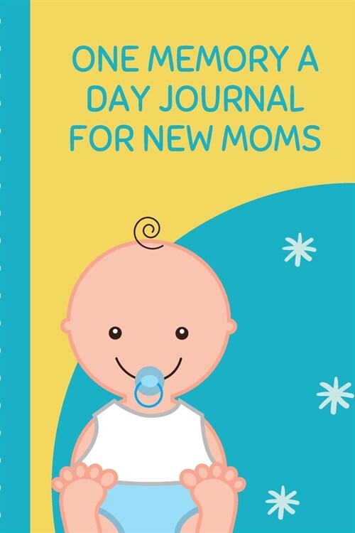 One Memory A Day Journal For New Moms: Touching Memory - New Baby Gift - Baby Shower - New Moms - Wisdom - Maternal - Inspirational - Pampering - Hear (Paperback)