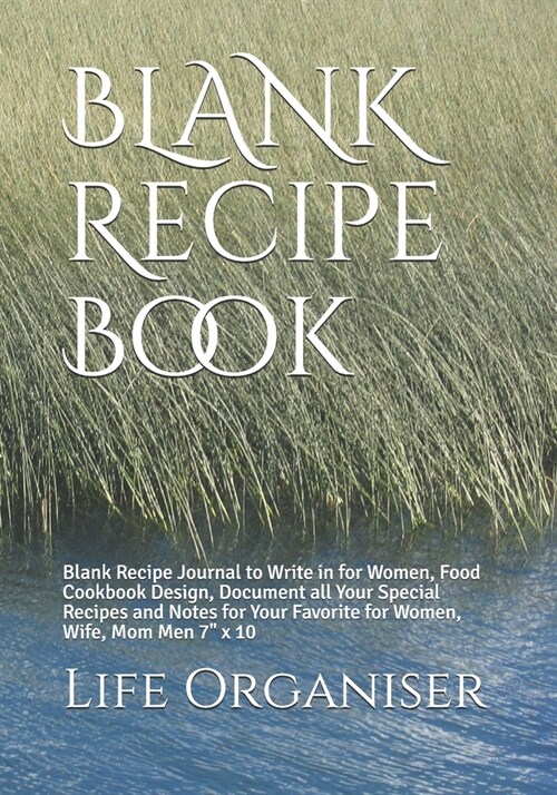 BLANK Recipe Book: Blank Recipe Journal to Write in for Women, Food Cookbook Design, Document all Your Special Recipes and Notes for Your (Paperback)