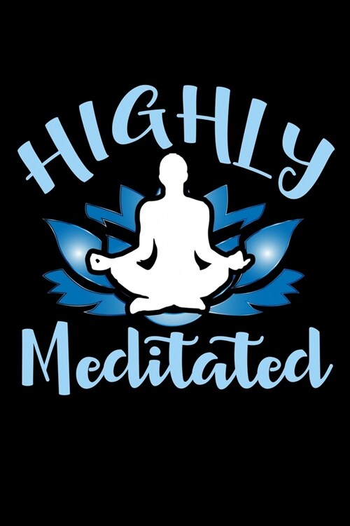 Highly Meditated: Blank Comic Book Sketchbook For Kids And Adults To Draw Your Own Cartoon For Yoga And Meditation Lovers And Positive V (Paperback)