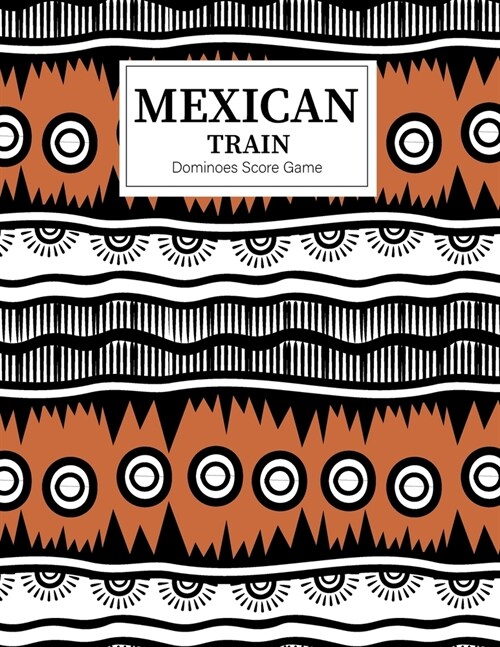 Mexican Train Dominoes Score Game: Mexican Train Score Sheets Perfect ScoreKeeping Sheet Book Sectioned Tally Scoresheets Family or Competitive Play l (Paperback)