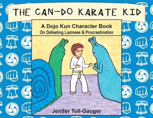The Can-Do Karate Kid: A Dojo Kun Character Book On Defeating Laziness and Procrastination (Paperback)
