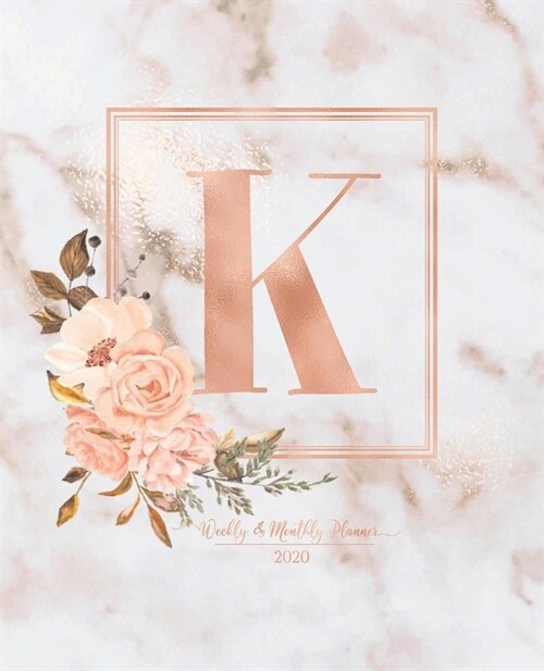 Weekly & Monthly Planner 2020 K: Pink Marble Rose Gold Monogram Letter K with Pink Flowers (7.5 x 9.25 in) Vertical at a glance Personalized Planner f (Paperback)