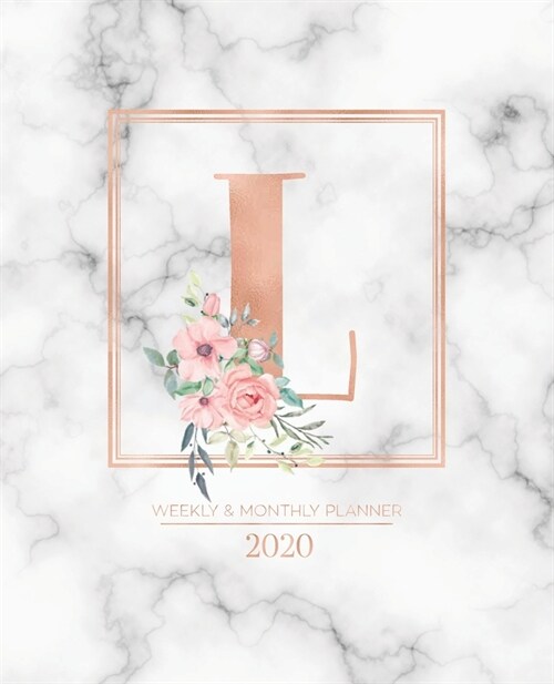 Weekly & Monthly Planner 2020 L: Rose Gold Marble Monogram Letter L with Pink Flowers (7.5 x 9.25 in) Vertical at a glance Personalized Planner for Wo (Paperback)