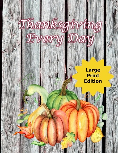 Thanksgiving Every Day: Journal Your Daily Gratitude to God - A Key to Building Friendships (Paperback)