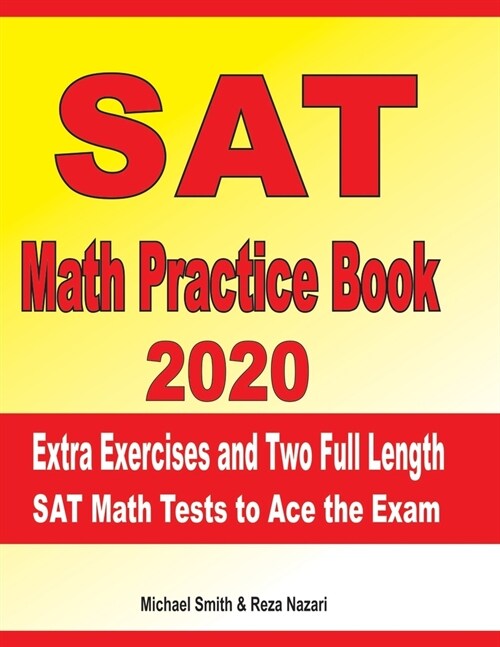 SAT Math Practice Book 2020: Extra Exercises and Two Full Length SAT Math Tests to Ace the Exam (Paperback)