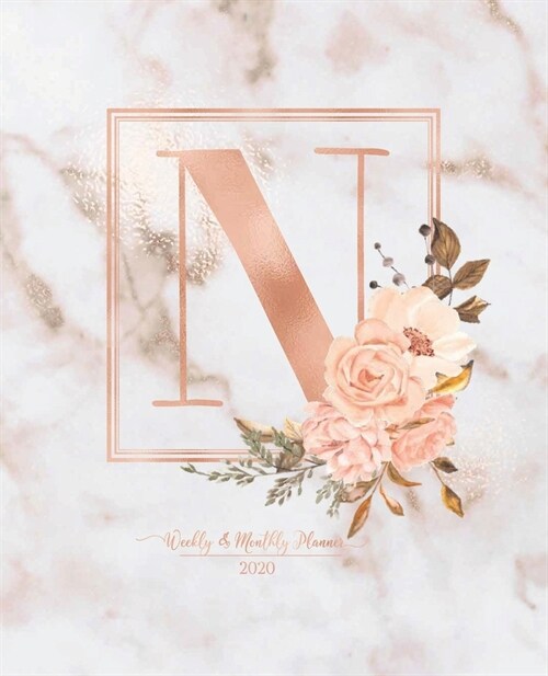 Weekly & Monthly Planner 2020 N: Pink Marble Rose Gold Monogram Letter N with Pink Flowers (7.5 x 9.25 in) Vertical at a glance Personalized Planner f (Paperback)