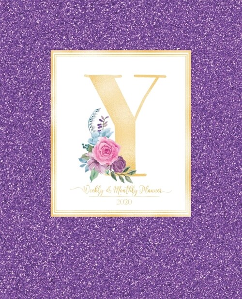Weekly & Monthly Planner 2020 Y: Purple Faux Glitter Gold Monogram Letter Y with Pink Flowers (7.5 x 9.25 in) Vertical at a glance Personalized Planne (Paperback)
