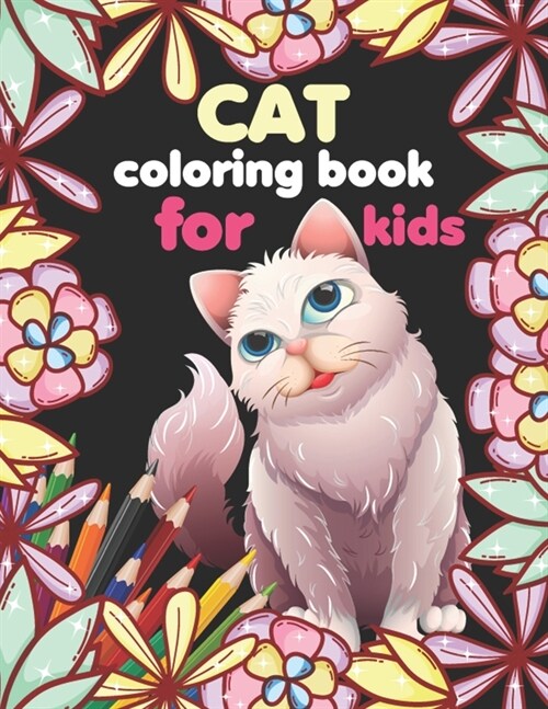 Cat coloring book for kids: cat coloring book for kids ages 2, 4, 6, 8 girls and boys (Paperback)