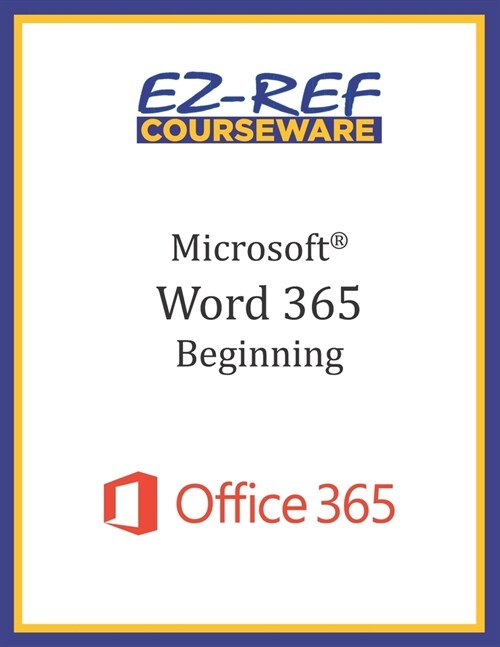 Microsoft Word 365 - Beginning: Instructor Guide (Black & White) (Paperback)