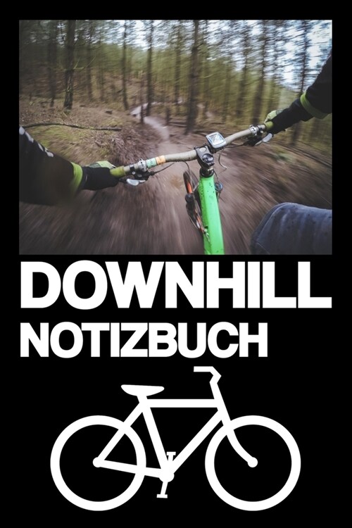 Downhill Notizbuch: Notizbuch - Fahrrad - Bike - Strecken - Ausr?tung - Berg - Geschenkidee - Geschenk - kariert - ca. DIN A5 (Paperback)