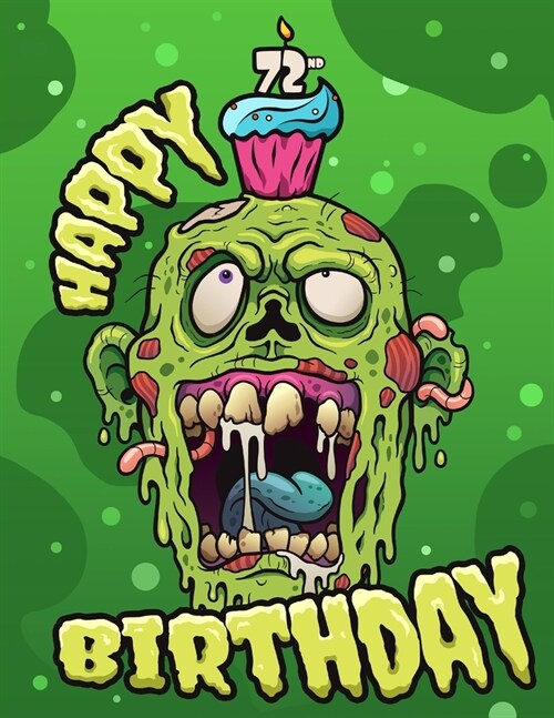 Happy 72nd Birthday: A Funny Zombie Book that can be Used as a Journal or Notebook. Perfect Birthday Gift for Zombie Fans! Way Better than (Paperback)