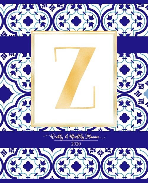Weekly & Monthly Planner 2020 Z: Morocco Blue Moroccan Tiles Pattern Gold Monogram Letter Z (7.5 x 9.25 in) Horizontal at a glance Personalized Planne (Paperback)