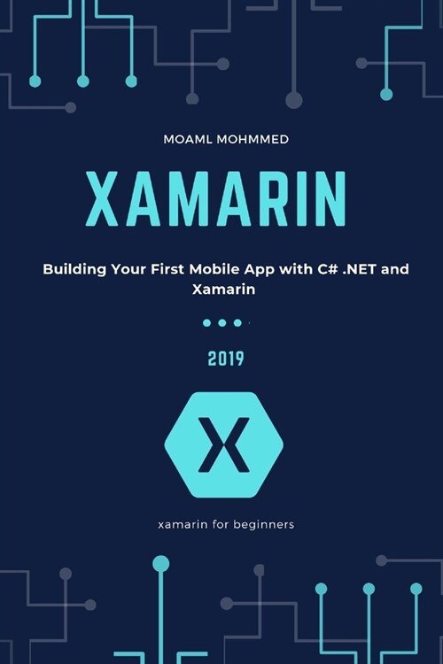 Xamarin: Xamarin for beginners, Building Your First Mobile App with C# .NET and Xamarin (Paperback)