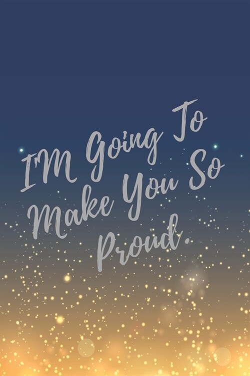 IM Going To Make You So Proud.: Super Boss & Girl Boss Inspirational Quotes Journal & Notebook (Boss Appreciation Gifts) (Paperback)