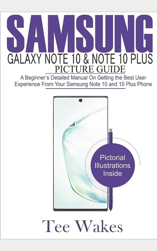 Samsung Galaxy Note 10 & Note 10 Plus Picture Guide: A Beginners detailed manual on Getting the Best User Experience from your Samsung Note 10 and 10 (Paperback)