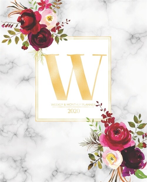 Weekly & Monthly Planner 2020 W: Burgundy Marsala Flowers Gold Monogram Letter W (7.5 x 9.25 in) Horizontal at a glance Personalized Planner for Women (Paperback)
