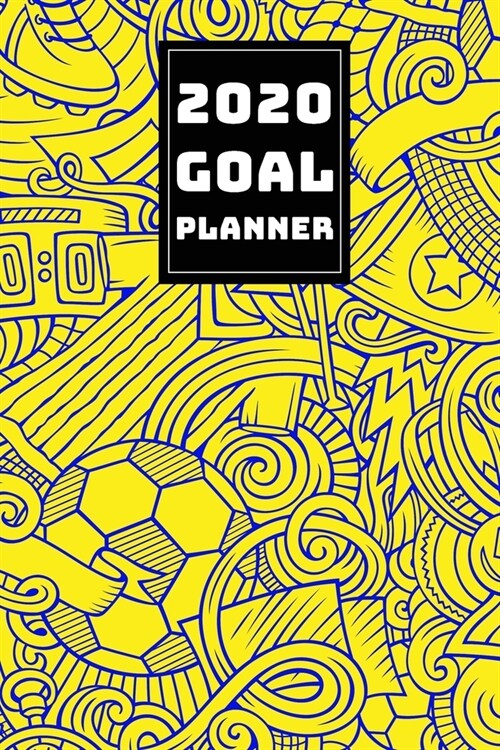 2020 Goal Planner: 2019-2020 Weekly Planner and Organizer Book for Soccer/Football Lovers & Fans - 6 x 9 Dated Agenda - Blank Graph Paper (Paperback)