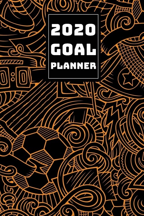 2020 Goal Planner: 2019-2020 Weekly Planner and Organizer Book for Soccer/Football Lovers & Fans - 6 x 9 Dated Agenda - Blank Graph Paper (Paperback)