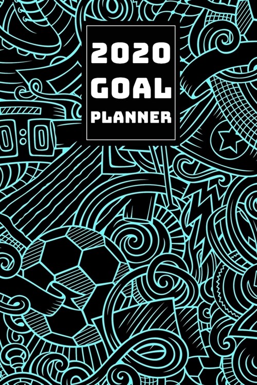 2020 Goal Planner: 2019-2020 Weekly Planner and Organizer Book for Soccer/Football Lovers & Fans - 6 x 9 Dated Agenda - Blank Graph Paper (Paperback)