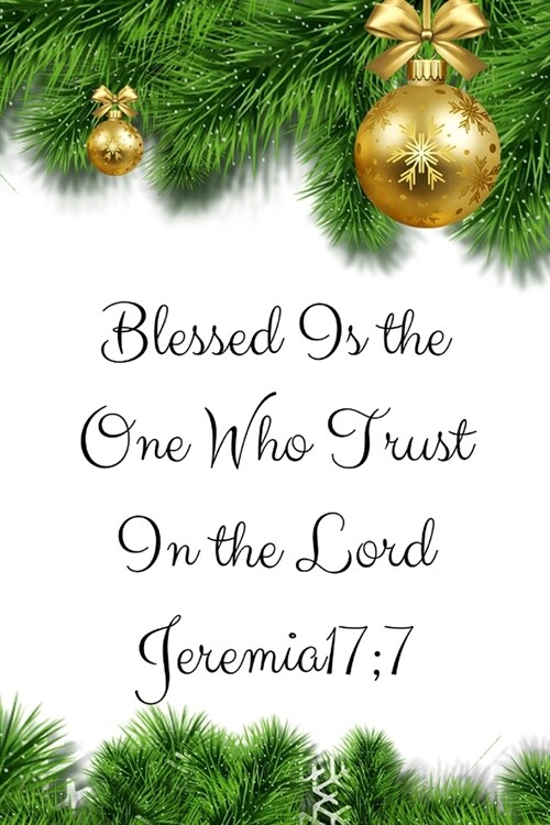 Blessed Is The One Who Trust In The Lord: Novelty Line Notebook / Journal To Write In Perfect Gift Item (6 x 9 inches) For Christmas. (Paperback)