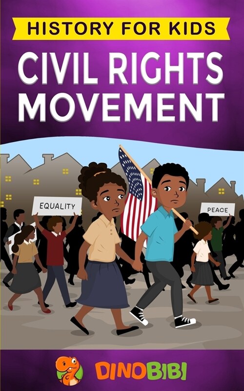 Civil Rights Movement: History for kids: Americas Civil Rights Years, 1954-1965 (Paperback)