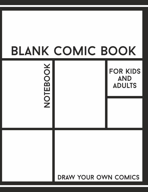 Blank Comic Book: Draw Your Own Comics - 120 Pages of Fun and Unique Templates - A Large 8.5 x 11 Notebook and Sketchbook for Kids and (Paperback)