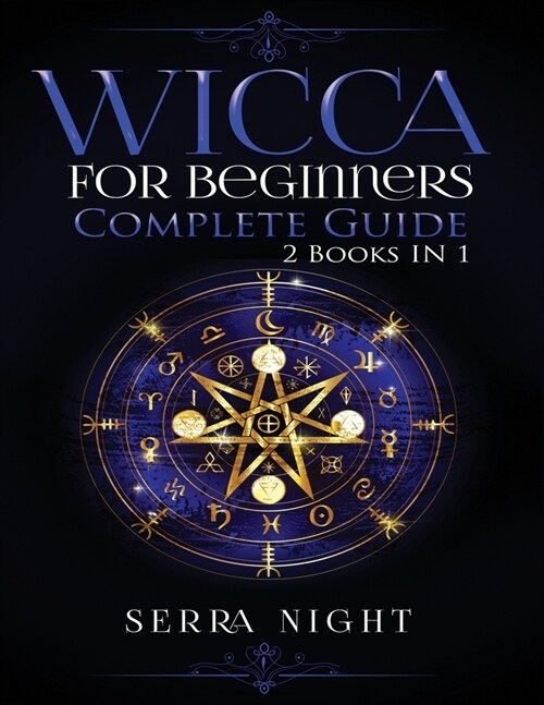 Wicca For Beginners: Complete Guide: 2 Books IN 1! (Paperback)