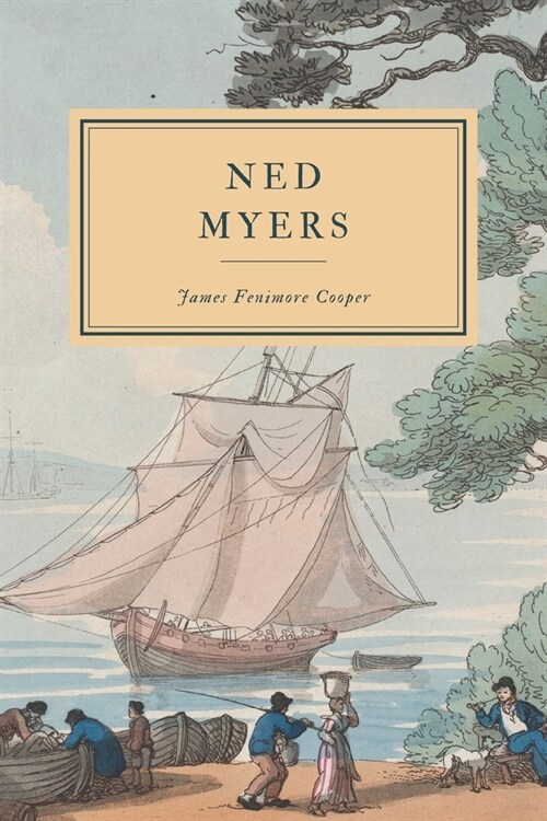 Ned Myers: or Life before the Mast (Paperback)