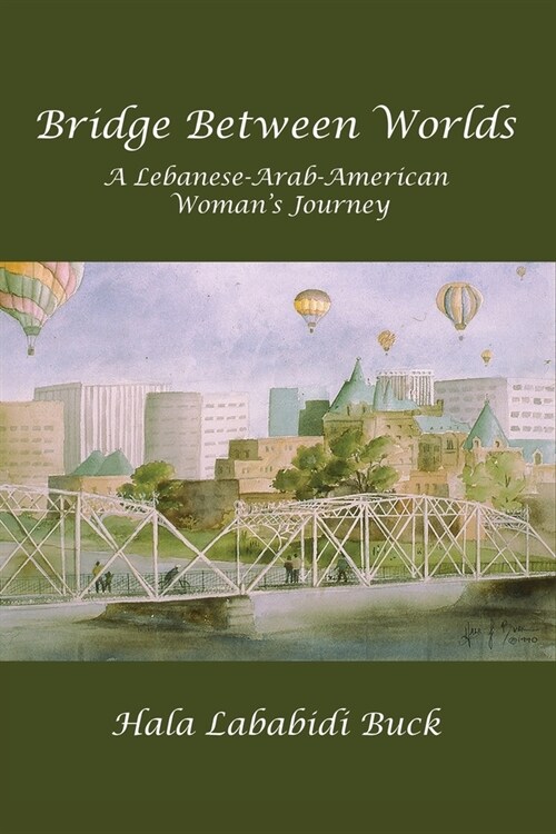 Bridge Between Worlds: A Lebanese-Arab-American Womans Journey (Paperback)